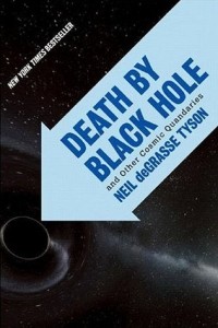 Neil deGrasse Tyson - Death by Black Hole: And Other Cosmic Quandaries