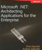 Dino Esposito - Microsoft® .NET: Architecting Applications for the Enterprise