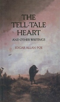 Edgar Allan Poe - The Tell-Tale Heart and Other Writings