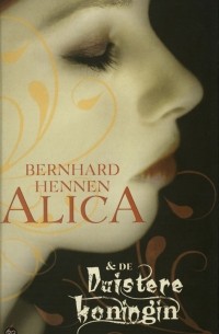 Bernhard Hennen - Alica en de Duistere Koningin