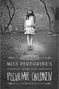 Ransom Riggs - Miss Peregrine&#039;s Home for Peculiar Children