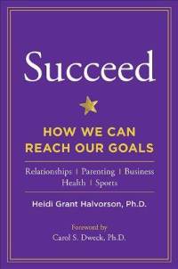 Heidi Grant Halvorson - Succeed: How We Can Reach Our Goals