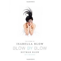 Detmar Blow - Blow by Blow: The Story of Isabella Blow