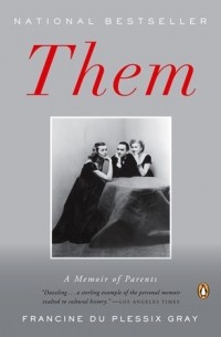Francine du Plessix Gray - Them: A Memoir of Parents