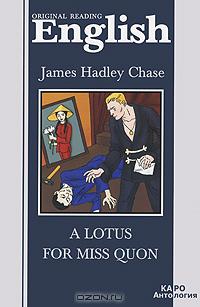 James Hadley Chase - A Lotus for Miss Quon