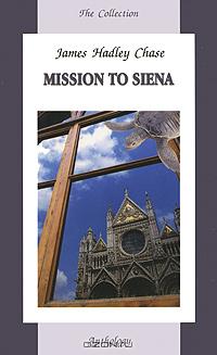 James Hadley Chase - Mission to Siena