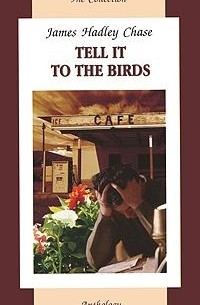 James Hadley Chase - Tell it to the Birds