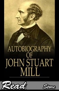 Джон Стюарт Милль - Autobiography