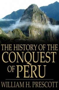 History of the Conquest of Peru