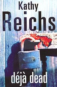 Kathy Reichs - Déjà Dead