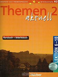  - Themen Aktuell 2: Kursbuch + Arbeitsbuch: Lektion 6-10 (+ CD-ROM)