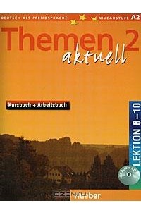  - Themen Aktuell 2: Kursbuch + Arbeitsbuch: Lektion 6-10 (+ CD-ROM)