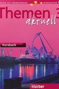 Themen Aktuell 3: Zertificatsband: Kursbuch