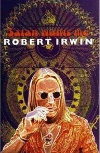 Robert Irwin - Satan Wants Me