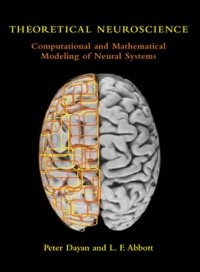 Peter Dayan - Theoretical Neuroscience – Computational & Mathematical Modeling of Neural Systems