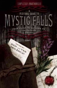  - A Visitor's Guide to Mystic Falls: Your Favorite Authors on The Vampire Diaries