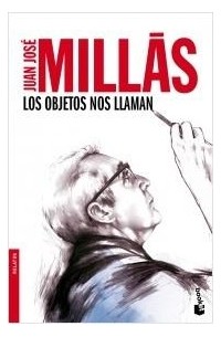 Juan José Millás - Los objetos que nos llaman