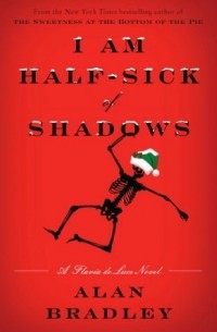 Alan Bradley - I Am Half-Sick of Shadows