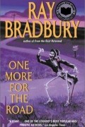 Ray Bradbury - One More for the Road (сборник)