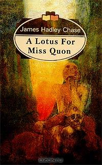 James Hadley Chase - A Lotus for Miss Quon