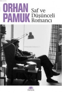 Orhan Pamuk - Saf ve düşünceli romancı