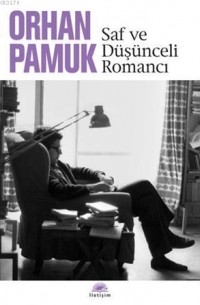 Orhan Pamuk - Saf ve düşünceli romancı