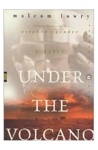 Malcolm Lowry - Under the Volcano