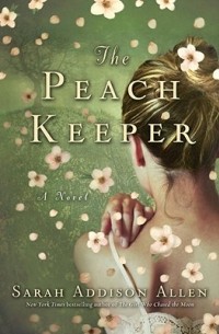 Sarah Addison Allen - The Peach Keeper