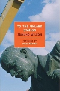 Edmund Wilson - To the Finland Station