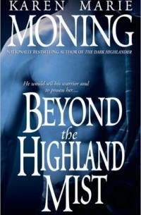 Karen Marie Moning - Beyond the Highland Mist