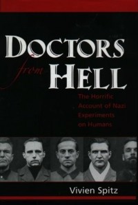 Вивьен Шпиц - Doctors from Hell: The Horrific Account of Nazi Experiments on Humans