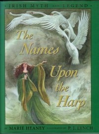  - The Names Upon The Harp: Irish Myth And Legend