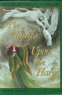 - The Names Upon The Harp: Irish Myth And Legend
