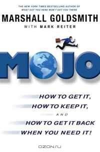 Mojo International Edition: How to Get It, How to Keep It, and How to Get it Back When You Need It!