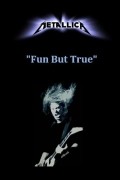 Metallica. Fun But True
