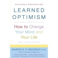 Мартин Селигман - Learned Optimism: How to Change Your Mind and Your Life