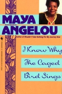 Maya Angelou - I Know Why The Caged Bird Sings