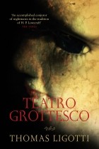 Thomas Ligotti - Teatro Grottesco