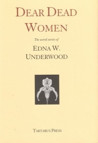 Edna W. Underwood - Dear Dead Women