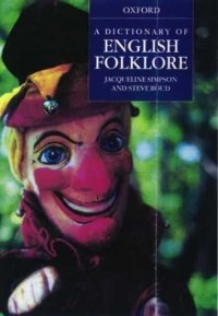  - A Dictionary of English Folklore