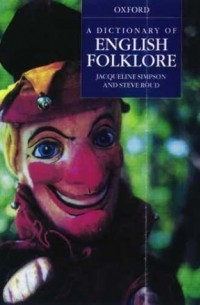  - A Dictionary of English Folklore