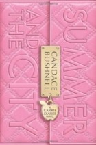 Candace Bushnell - Summer and the City: A Carrie Diaries Novel