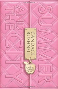 Candace Bushnell - Summer and the City: A Carrie Diaries Novel