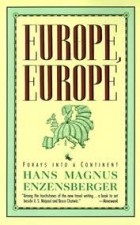 Hans Magnus Enzensberger - Europe, Europe: Forays into a Continent