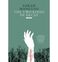 Sarah Manguso - The Two Kinds of Decay