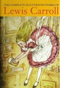 Lewis Carroll - The Complete Illustrated Works of Lewis Carroll