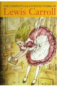 Lewis Carroll - The Complete Illustrated Works of Lewis Carroll