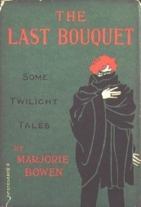 Marjorie Bowen - The Last Bouquet: Some Twilight Tales