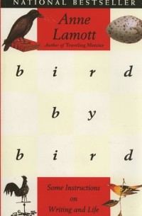 Anne Lamott - Bird by Bird: Some Instructions on Writing and Life