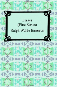 Ralph Waldo Emerson - Essays, First Series
